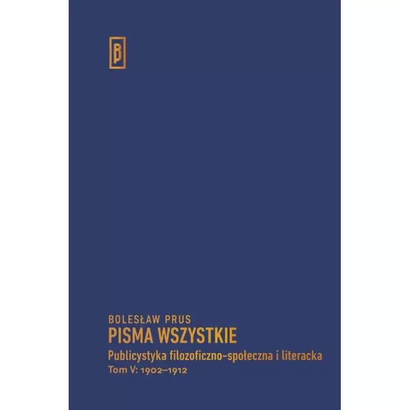 PISMA WSZYSTKIE PUBLICYSTYKA FILOZOFICZNO-SPOŁECZNA I LITERACKA 5 Bolesław Prus - Episteme