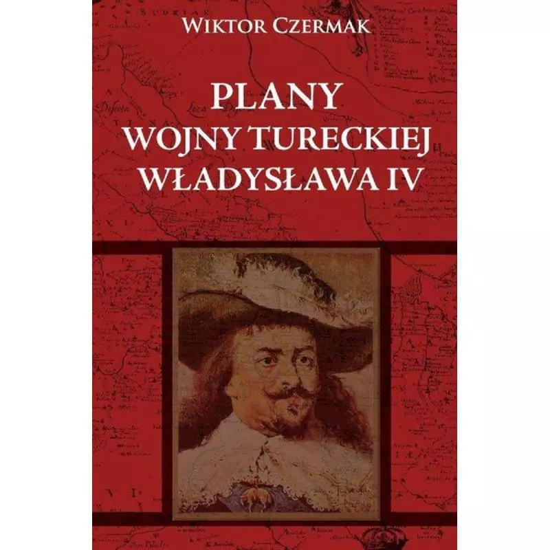 PLANY WOJNY TURECKIEJ WŁADYSŁAWA IV Wiktor Czermak - Napoleon V