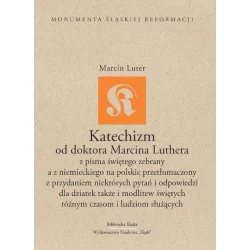 KATECHIZM OD DOKTORA MARCINA LUTHERA Marcin Luter - Śląsk