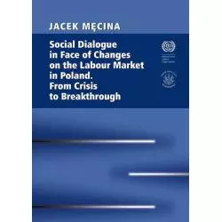 SOCIAL DIALOGUE IN FACE OF CHANGES ON THE LABOUR MARKET IN POLAND. FROM CRISIS TO BREAKTHROUGH Jacek Męcina - Aspra