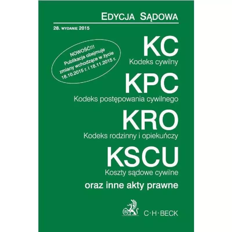 KODEKS CYWILNY KODEKS POSTEPOWANIA CYWILNEGO KODEKS RODZINNY I OPIEKUŃCZY KOSZTY SĄDOWE I IINE AKTY PRAWNE - C.H. Beck KODEKS CYWILNY KODEKS POSTEPOWANIA CYWILNEGO KODEKS RODZINNY I OPIEKUŃCZY KOSZTY SĄDOWE I IINE AKTY PRAWNE - C.H. Beck