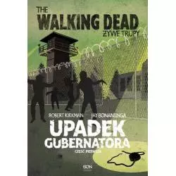 UPADEK GUBERNATORA THE WALKING DEAD ŻYWE TRUPY 1 Robert Kirkman, Jay Bonansinga - Sine Qua Non