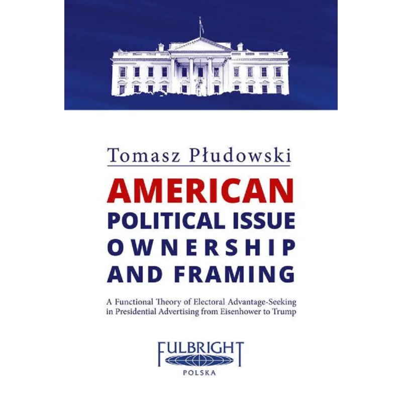AMERICAN POLITICAL ISSUE OWNERSHIP AND FRAMING Tomasz Płudowski - Aspra