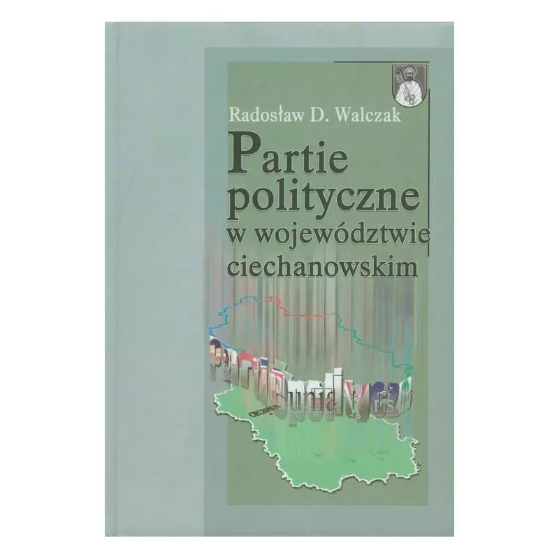 PARTIE POLITYCZNE W WOJEWÓDZTWIE CIECHANOWSKIM Radosław Walczak - Aspra