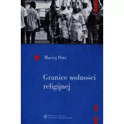 GRANICE WOLNOŚCI RELIGIJNEJ Maciej Potz - Wydawnictwo Naukowe UMK