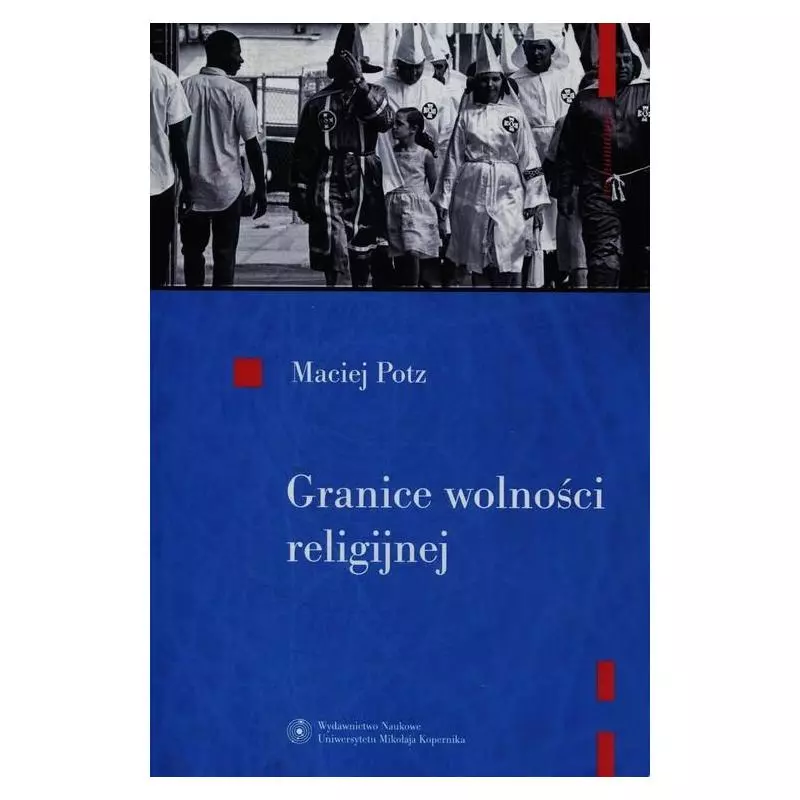 GRANICE WOLNOŚCI RELIGIJNEJ Maciej Potz - Wydawnictwo Naukowe UMK