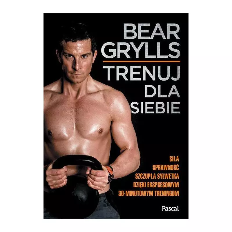 TRENUJ DLA SIEBIE Bear Grylls - Pascal