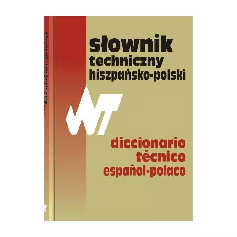 SŁOWNIK TECHNICZNY HISZPAŃSKO-POLSKI DICTIONARIO TECNICO ESPANOL-POLACO - Wydawnictwo Naukowo - Techniczne