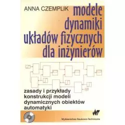 MODELE DYNAMIKI UKŁADÓW FIZYCZNYCH DLA INŻYNIERÓW + CD Anna Czemplik - WNT