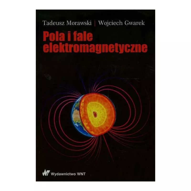 POLA I FALE ELEKTROMAGNETYCZNE Tadeusz Morawski - WNT