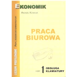 OBSŁUGA KLAWIATURY PRACA BIUROWA 1 Andrzej Komosa - Ekonomik