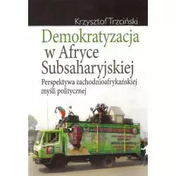 DEMOKRATYZACJA W AFRYCE SUBSAHARYJSKIEJ PERSPEKTYWA ZACHODNIOAFRYKAŃSKIEJ MYŚLI POLITYCZNEJ Krzysztof Trzciński - Aspra