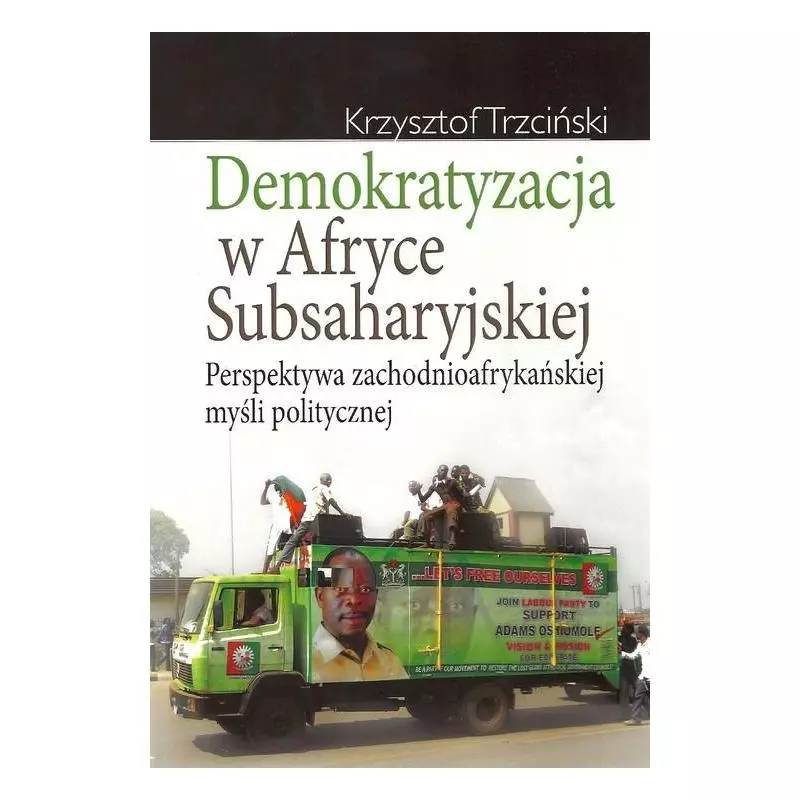 DEMOKRATYZACJA W AFRYCE SUBSAHARYJSKIEJ PERSPEKTYWA ZACHODNIOAFRYKAŃSKIEJ MYŚLI POLITYCZNEJ Krzysztof Trzciński - Aspra