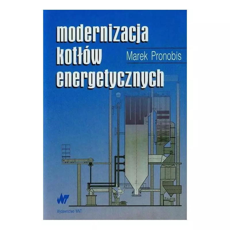 MODERNIZACJA KOTŁÓW ENERGETYCZNYCH Marek Pronobis - WNT