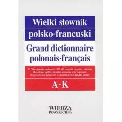 WIELKI SŁOWNIK POLSKO-FRANCUSKI A-K 1 - Wiedza Powszechna