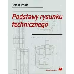 PODSTAWY RYSUNKU TECHNICZNEGO Jan Burcan - WNT