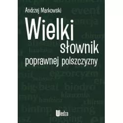 WIELKI SŁOWNIK POPRAWNEJ POLSZCZYZNY Andrzej Markowski - Books