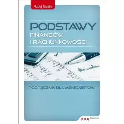 PODSTAWY FINANSÓW I RACHUNKOWOŚCI PODRĘCZNIK DLA MENEDŻERÓW Maciej Skudlik - Helion