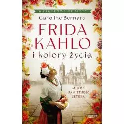 FRIDA KAHLO I KOLORY ŻYCIA - Znak