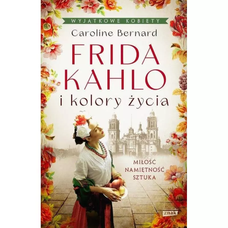 FRIDA KAHLO I KOLORY ŻYCIA - Znak FRIDA KAHLO I KOLORY ŻYCIA - Znak