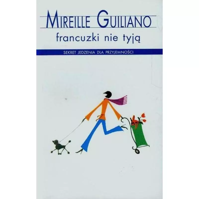 FRANCUZKI NIE TYJĄ Mireille Guiliano - Albatros