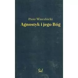 AGNOSTYK I JEGO BÓG Piotr Wierzbicki - Sic!