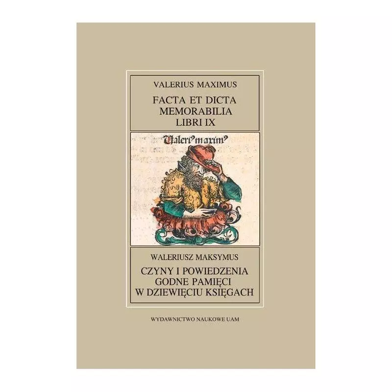 FACTA ET DICTA MEMORABILIA LIBRI IX VALERIUS MAXIMUS CZYNY I POWIEDZENIA GODNE PAMIĘCI W DZIEWIĘCIU KSIĘGACH WALERIUSZ MAK...