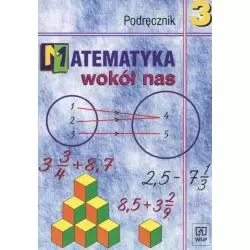MATEMATYKA WOKÓŁ NAS 3 PODRĘCZNIK + CD Anna Drążek, Barbara Grabowska - WSiP