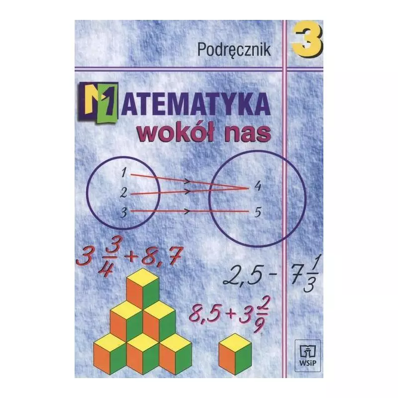MATEMATYKA WOKÓŁ NAS 3 PODRĘCZNIK + CD Anna Drążek, Barbara Grabowska - WSiP