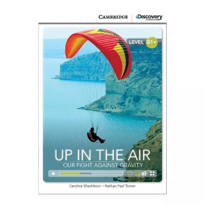 UP IN THE AIR: OUR FIGHT AGAINST GRAVITY B1+ Caroline Shackleton - Cambridge University Press