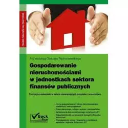 GOSPODAROWANIE NIERUCHOMOŚCIAMI W JEDNOSTKACH SEKTORA FINANSÓW PUBLICZNYCH Dariusz Pęchorzewski - C.H. Beck