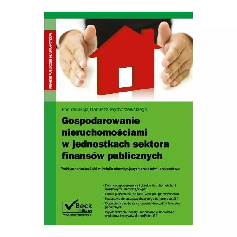 GOSPODAROWANIE NIERUCHOMOŚCIAMI W JEDNOSTKACH SEKTORA FINANSÓW PUBLICZNYCH Dariusz Pęchorzewski - C.H. Beck