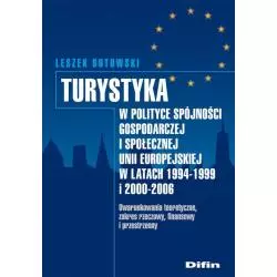 TURYSTYKA W POLITYCE SPÓJNOŚCI GOSPODARCZEJ I SPOŁECZNEJ UNII EUROPEJSKIEJ W LATACH 1994-1999 I 2000-2006 Leszek Butowski ...