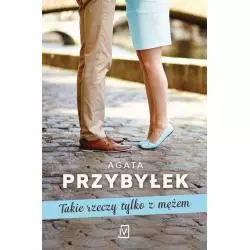 TAKIE RZECZY TYLKO Z MĘŻEM Agata Przybyłek - Czwarta Strona