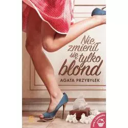 NIE ZMIENIŁ SIĘ TYLKO BLOND Agata Przyblyek - Czwarta Strona