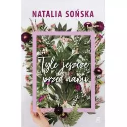 TYLE JESZCZE PRZED NAMI Natalia Sońska - Czwarta Strona