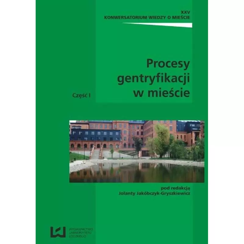 PROCESY GENTRYFIKACJI W MIEŚCIE Jolanty Jakóbczyk-Gryszkiewicz - Wydawnictwo Uniwersytetu Łódzkiego