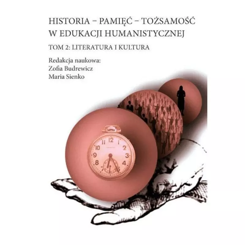 HISTORIA PAMIĘĆ TOŻSAMOŚĆ W EDUKACJI HUMANISTYCZNEJ 2 LITERATURA I KULTURA Zofia Budrewicz, Maria Sienko - Libron