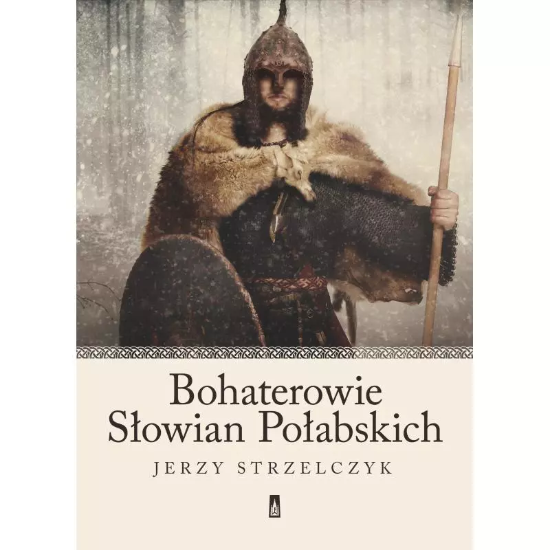 BOHATEROWIE SŁOWIAN POŁABSKICH Jerzy Strzelczyk - Poznańskie