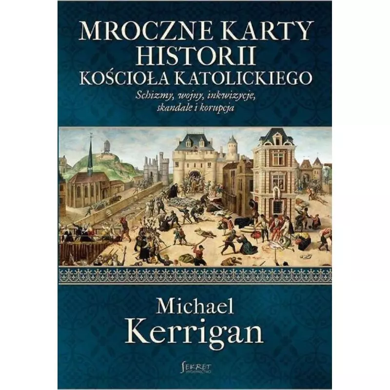 MROCZNE KARTY KOŚCIOŁA KATOLICKIEGO Michael Kerrigan - sekret