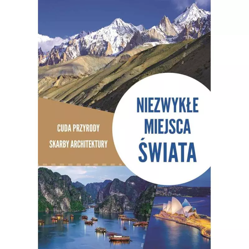 NIEZWYKŁE MIEJSCA ŚWIATA CUDA PRZYRODY SKARBY ARCHITEKTURY - SBM