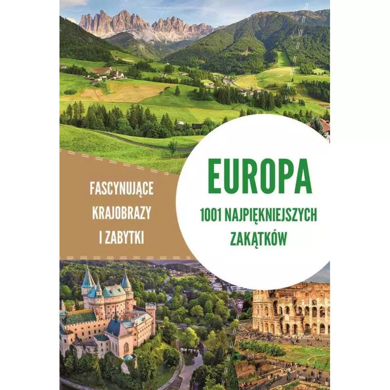 EUROPA. 1001 NAJPIĘKNIEJSZYCH ZAKĄTKÓW. FASCYNUJĄCE KRAJOBRAZY I ZABYTKI - SBM