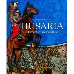 HUSARIA. SKRZYDLACI WOJOWNICY Marek Groszkowski - SBM