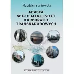 MIASTA W GLOBALNEJ SIECI KORPORACJI TRANSNARODOWYCH Magdalena Wdowicka - Wydawnictwo Naukowe UAM