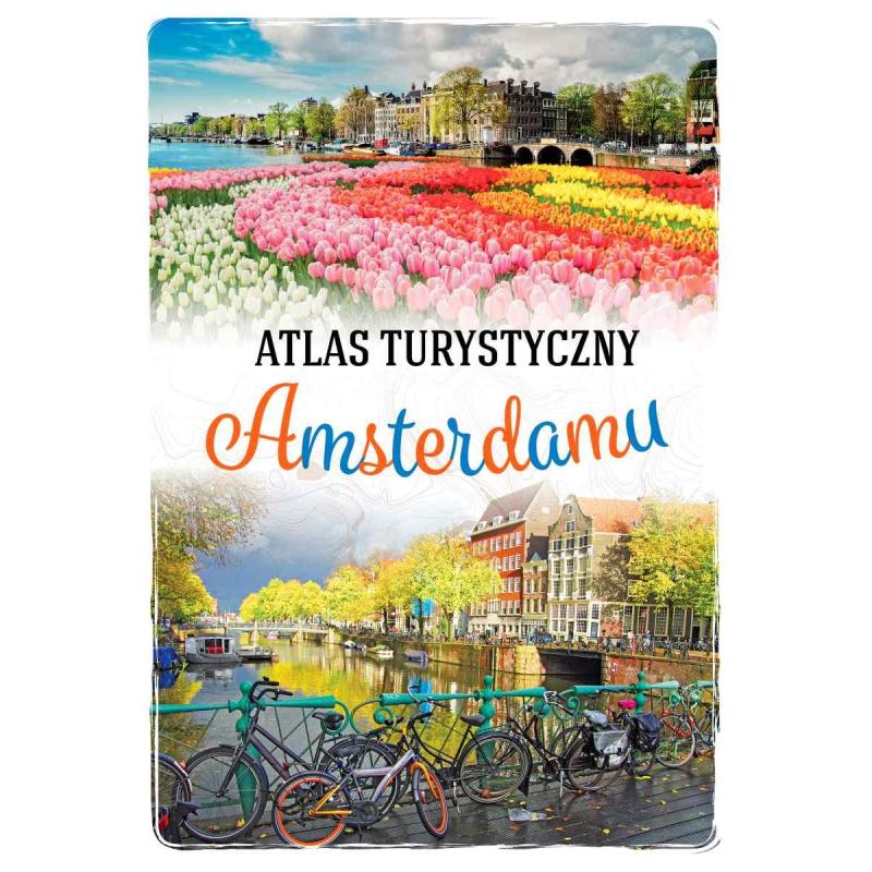 AMSTERDAM PRZEWODNIK ILUSTROWANY ATLAS TURYSTYCZNY AMSTERDAMU