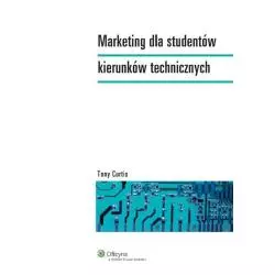 MARKETING DLA STUDENTÓW KIERUNKÓW TECHNICZNYCH Tony Curtis - Wolters Kluwer