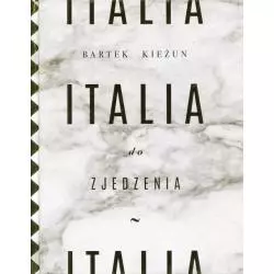 ITALIA DO ZJEDZENIA Bartek Kieżun - Buchmann