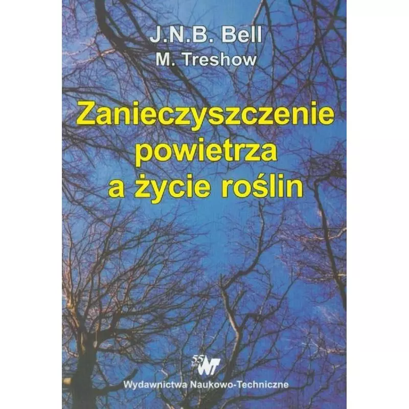 ZANIECZYSZCZENIE POWIETRZA A ŻYCIE ROŚLIN J.N.B. Bell, M. Treshow - Wydawnictwo Naukowo - Techniczne