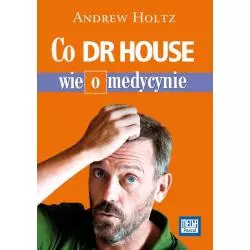 CO DR HOUSE WIE O MEDYCYNIE Andrew Holtz - Pascal
