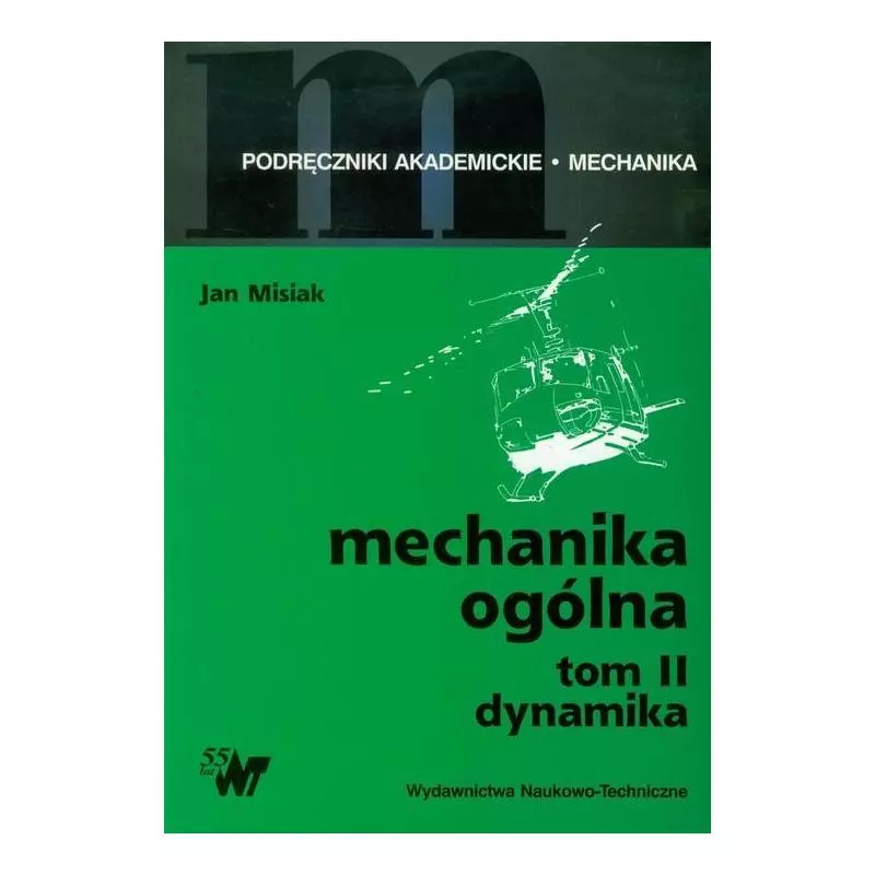 MECHANIKA OGÓLNA 2 DYNAMIKA Jan Misiak - WNT